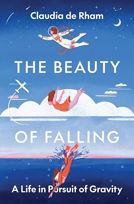 The Beauty of Falling: A Life in Pursuit of Gravity (Hardcover)