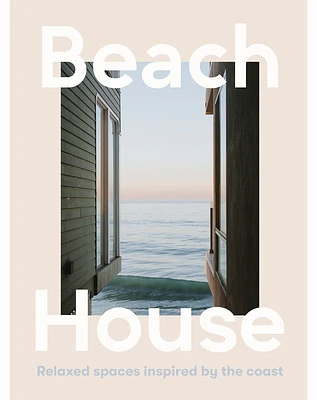 Beach House: Relaxed Spaces Inspired by the Coast (Hardcover)