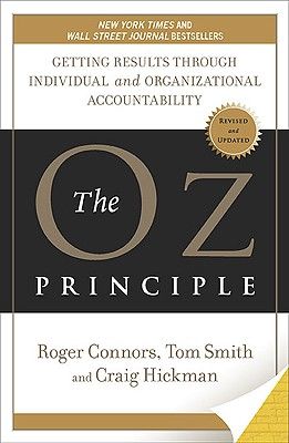 The Oz Principle: Getting Results Through Individual and Organizational Accountability