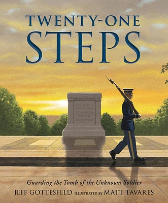 Twenty-One Steps: Guarding the Tomb of the Unknown Soldier (Hardcover)