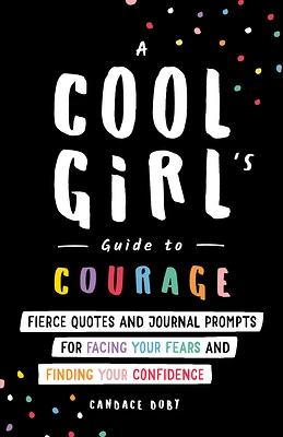 A Cool Girl's Guide to Courage: Fierce Quotes and Journal Prompts for Facing Your Fears and Finding Your Confidence (Paperback)