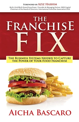 The Franchise Fix: The Business Systems Needed to Capture the Power of Your Food Franchise (Paperback)