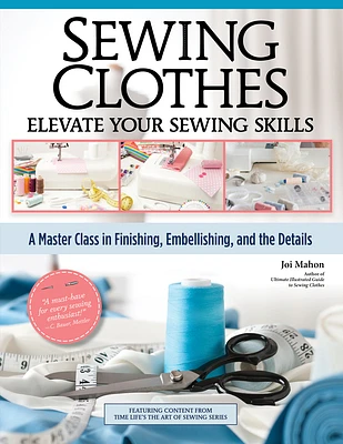 Sewing Clothes - Elevate Your Sewing Skills: A Master Class in Finishing, Embellishing