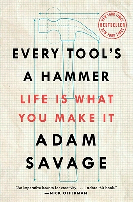 Every Tool's a Hammer: Life Is What You Make It (Paperback)