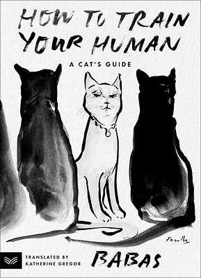 How to Train Your Human: A Cat's Guide (Paperback)