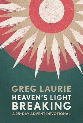 Heaven's Light Breaking: A 25-Day Advent Devotional (Hardcover)