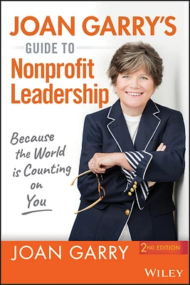 Joan Garry's Guide to Nonprofit Leadership: Because the World Is Counting on You (Paperback)