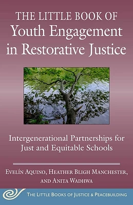 The Little Book of Youth Engagement in Restorative Justice: Intergenerational Partnerships for Just and Equitable Schools (Justice and Peacebuilding) (Paperback)