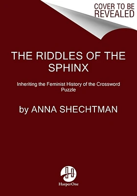 The Riddles of the Sphinx: Inheriting the Feminist History of the Crossword Puzzle (Paperback)