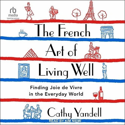 The French Art of Living Well: Finding Joie de Vivre in the Everyday World (MP3 CD)