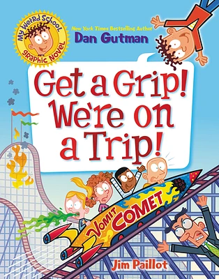 My Weird School Graphic Novel: Get a Grip! We're on a Trip! (Paperback)