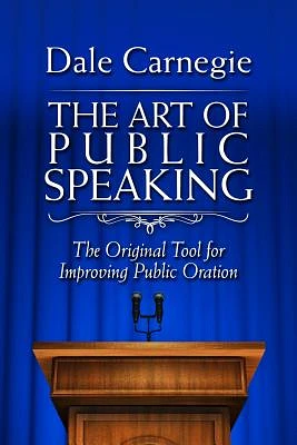 The Art of Public Speaking: The Original Tool for Improving Public Oration (Paperback)