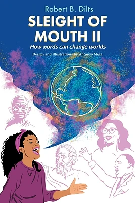 Sleight of Mouth Volume II: How Words Change Worlds (Paperback)