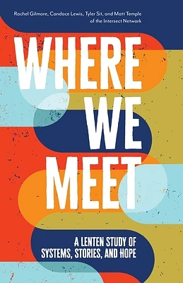 Where We Meet: A Lenten Study of Systems, Stories, and Hope (Paperback)