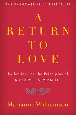 A Return to Love: Reflections on the Principles of "A Course in Miracles" (The Marianne Williamson Series) (Paperback)