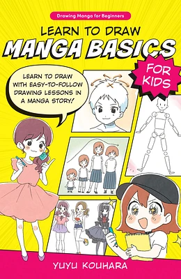 Learn to Draw Manga Basics for Kids: Learn to draw with easy-to-follow drawing lessons in a manga story! (Drawing Manga for Beginners) (Paperback)