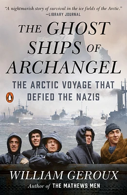 The Ghost Ships of Archangel: The Arctic Voyage That Defied the Nazis (Paperback