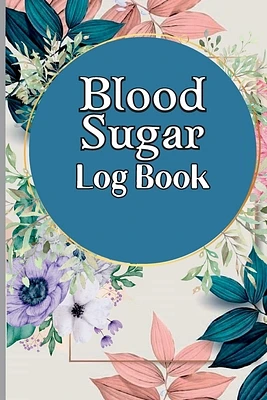 Glucose Tracker Log Book: Blood Sugar Log Book Diabetic Glucose Monitoring Book Daily Tracker with Notes, Breakfast, Lunch, Dinner, Bed Before & (Paperback)