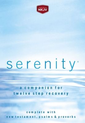 Serenity-NKJV: A Companion for Twelve Step Recovery (Paperback)