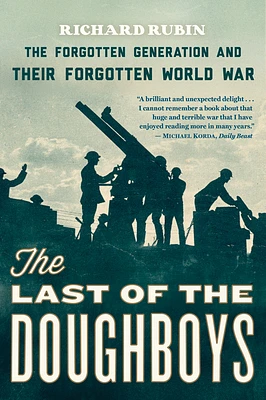 The Last Of The Doughboys: The Forgotten Generation and Their Forgotten World War (Paperback)