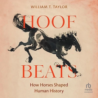 Hoof Beats: How Horses Shaped Human History (MP3 CD)