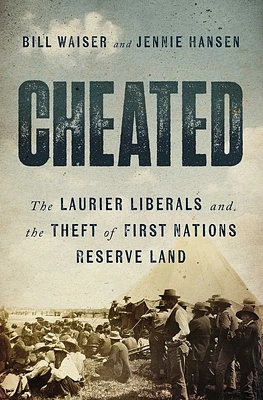 Cheated: The Laurier Liberals and the Theft of First Nations Reserve Land (Paperback)