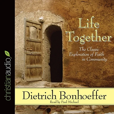 Life Together: The Classic Exploration of Faith in Community (MP3 CD)