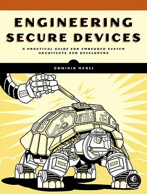 Engineering Secure Devices: A Practical Guide for Embedded System Architects and Developers (Paperback)