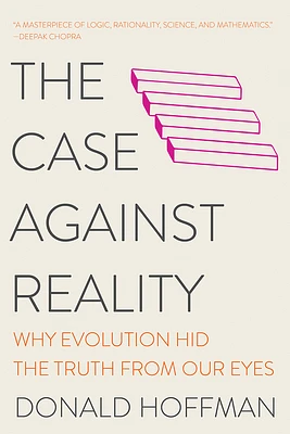 The Case Against Reality: Why Evolution Hid the Truth from Our Eyes (Paperback)