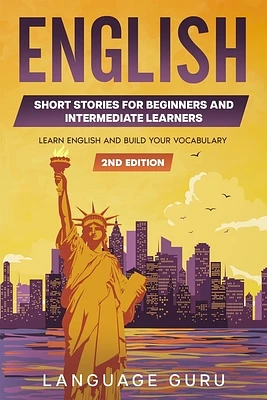 English Short Stories for Beginners and Intermediate Learners: Learn English and Build Your Vocabulary (Paperback)