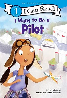 I Want to Be a Pilot: A My Community I Can Read (I Can Read Level 1) (Paperback)