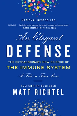 An Elegant Defense: The Extraordinary New Science of the Immune System: A Tale in Four Lives (Paperback)