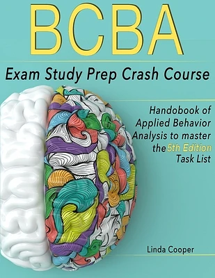 BCBA Exam Study Prep Crash Course: Handbook Of Applied Behavior Analysis to Master the 5th Edition Task List (Paperback)