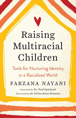 Raising Multiracial Children: Tools for Nurturing Identity in a Racialized World (Paperback)