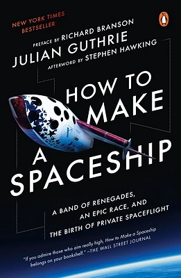 How to Make a Spaceship: A Band of Renegades, an Epic Race, and the Birth of Private Spaceflight (Paperback)