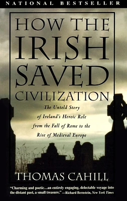 How the Irish Saved Civilization: The Untold Story of Ireland's Heroic Role from the Fall of Rome to the Rise of Medieval Europe (The Hinges of History) (Paperback)