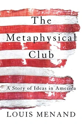 The Metaphysical Club: A Story of Ideas in America (Paperback)