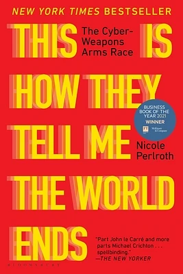 This Is How They Tell Me the World Ends: The Cyberweapons Arms Race (Paperback)