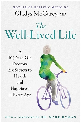 The Well-Lived Life: A 103-Year-Old Doctor's Six Secrets to Health and Happiness at Every Age (Paperback)