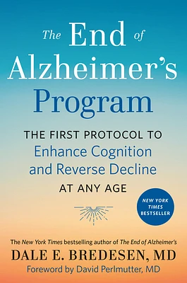 The End of Alzheimer's Program: The First Protocol to Enhance Cognition and Reverse Decline at Any Age (Hardcover)