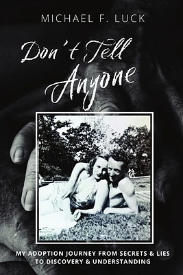 Don't Tell Anyone: My Adoption Journey from Secrets & Lies to Discovery & Understanding (Paperback)