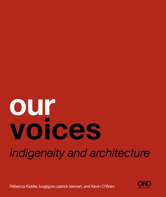 Our Voices: Indigeneity and Architecture (Paperback)