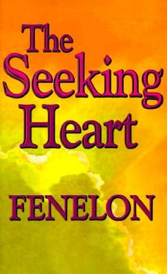 The Seeking Heart (Library of Spiritual Classics #4) (Paperback)