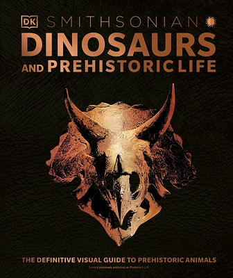 Dinosaurs and Prehistoric Life: The Definitive Visual Guide to Prehistoric Animals (DK Definitive Visual Encyclopedias) (Hardcover)