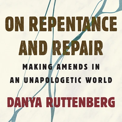 On Repentance and Repair: Making Amends in an Unapologetic World (Compact Disc)