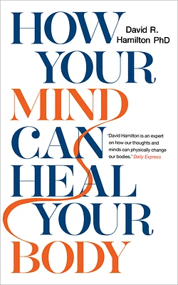 How Your Mind Can Heal Your Body (Paperback)