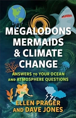 Megalodons, Mermaids, and Climate Change: Answers to Your Ocean and Atmosphere Questions (Paperback)