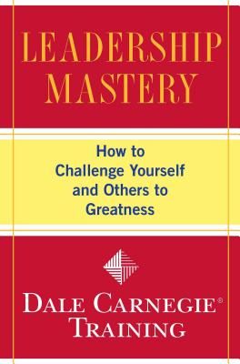 Leadership Mastery: How to Challenge Yourself and Others to Greatness