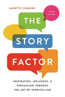 The Story Factor: Inspiration, Influence, and Persuasion through the Art of Storytelling (Paperback)