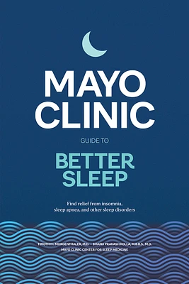 Mayo Clinic Guide to Better Sleep: Find Relief from Insomnia, Sleep Apnea and Other Sleep Disorders (Hardcover)